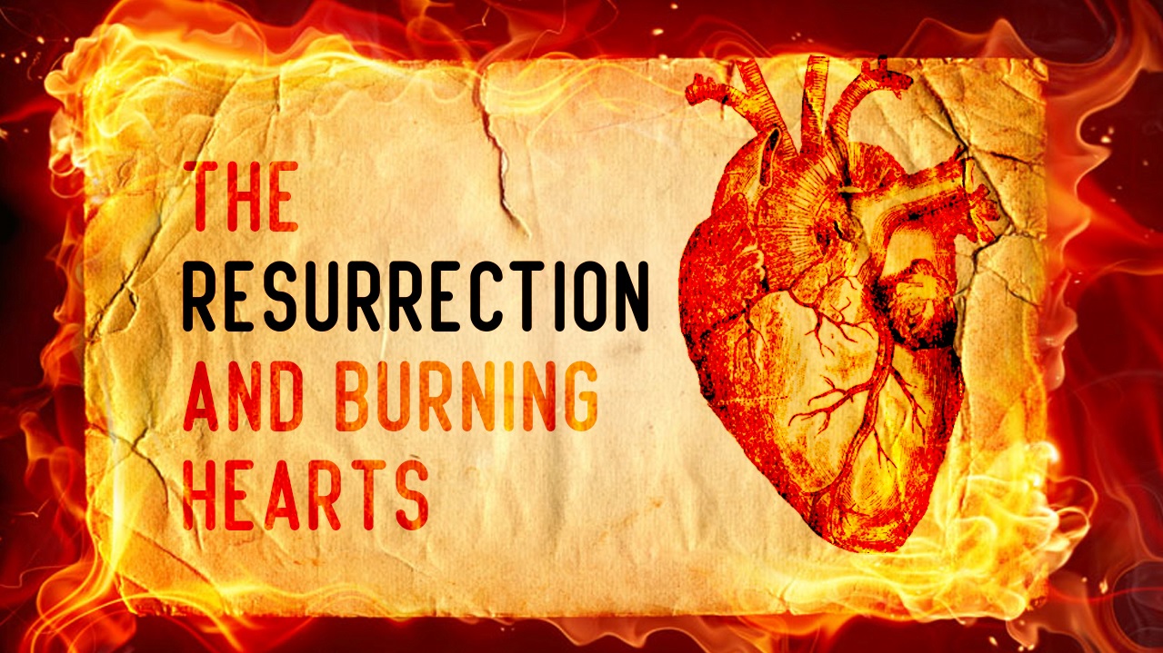 The Resurrection and Burning Hearts